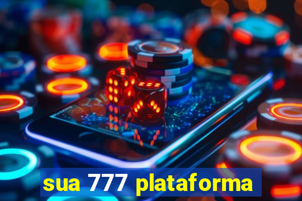 sua 777 plataforma